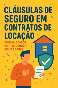 Imagem principal do artigo Cláusulas de Seguro em Contratos de Locação: Como o Locador Protege o Imóvel contra Danos